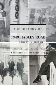 Title: The History of 3349 Hadley Road, Author: Allie Seibert