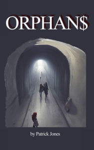Title: ORPHAN$, Author: Patrick Jones