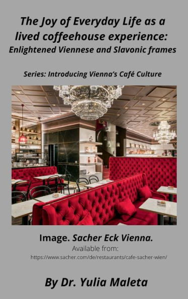The Joy of Everyday Life as a lived coffeehouse experience: Enlightened Viennese and Slavonic frames