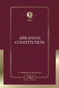 Title: Arkansas Constitution 2023: Arkansas Bill of Rights, Author: Arkansas Legislature