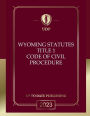 Wyoming Statutes Title 1 Code of Civil Procedure 2023 Edition: Wyoming Codes