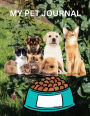 MY PET JOURNAL: IN THIS JOURNAL THERE IS A PLACE FOR EVERYTHING CONCERNING YOUR PET.