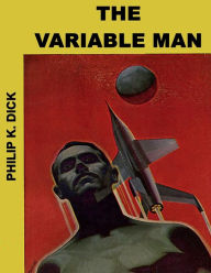 Title: The Variable Man, Author: Philip K. Dick