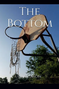 Title: The Bottom, Author: Mike Jason