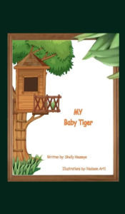 Title: My Baby Tiger, Author: Shelly Houseye