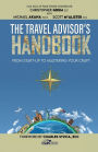 The Travel Advisor's Handbook: From Start-Up To Mastering Your Craft