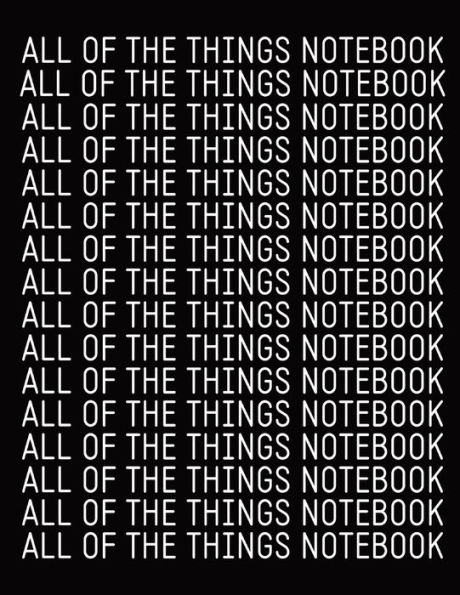 All Of The Things Notebook Large 8.5