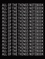 All Of The Things Notebook Large 8.5