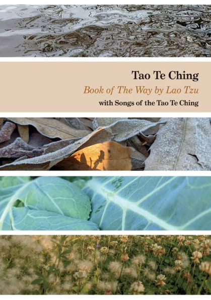 Tao Te Ching, Book of The Way by Lao Tzu with Songs of the Tao Te Ching