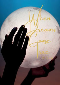 Title: When Dreams Come True, Author: Enedina Alcantar