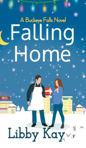Title: Falling Home: A Buckeye Falls Novel, Author: Libby Kay