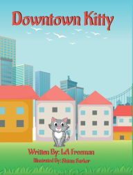 Title: Downtown Kitty, Author: LA Freeman