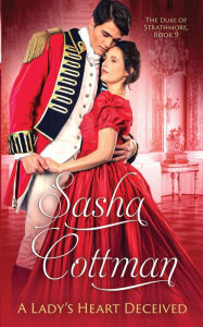 Title: A Lady's Heart Deceived: A Regency Historical Romance, Author: Sasha Cottman