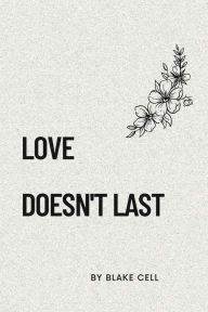 Title: Love Doesn't Last Forever, Author: Blaek Cell