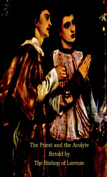The Priest and the Acolyte Retold by The Bishop of Lorenze