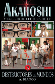 Title: Akahoshi y el club de lectura de CF 3: Destructores de mundos, Author: A. Blanco