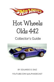 Title: Hot Wheels Olds 442 Collector's Guide, Author: Eduardo Diaz