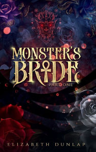 Title: Monster's Bride part one, Author: Elizabeth Dunlap