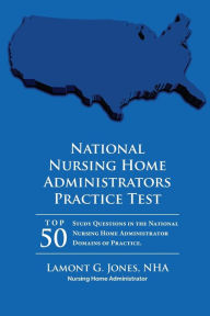 Title: National Licensing Practice Exam in Nursing Home Administration: Nursing Home Administrator Practice Test, Author: Lamont Jones