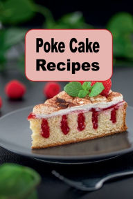 Title: Poke Cake Recipes, Author: Katy Lyons