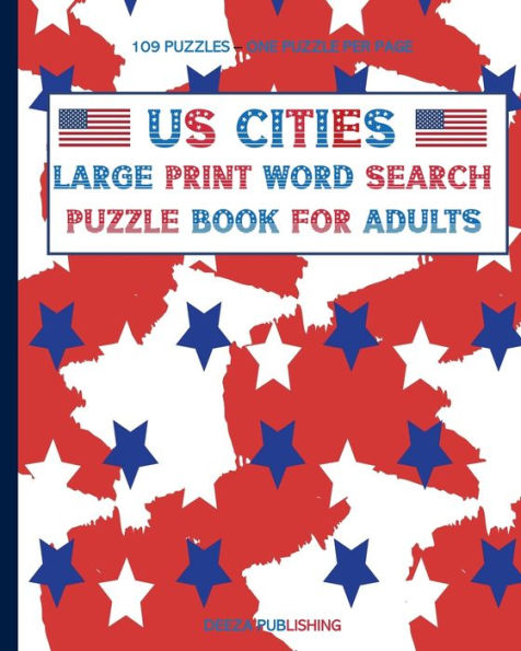 US Cities: Large Print Word Search: Puzzle Book For Adults:109 Themed Easy To Read Puzzles, 1000+ US Cities and Towns