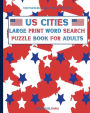 US Cities: Large Print Word Search: Puzzle Book For Adults:109 Themed Easy To Read Puzzles, 1000+ US Cities and Towns