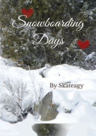 Title: Snowboarding Days: A non-Skateagy World Snowboarding Romance, Author: Skateagy