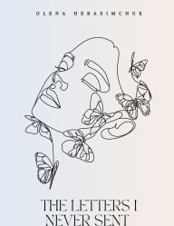 Title: The Letters I Never Sent, Author: Olena Herasimchuk