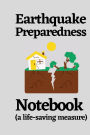 Earthquake Preparedness Notebook (a life-saving measure): An emergency safety notebook and life organizer to save property and lives before earthquake & other natural disasters.
