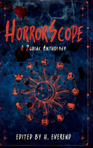 Title: HorrorScope: A Zodiac Anthology:, Author: H. Everend