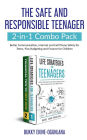 The Safe and Responsible Teenager 2-in-1 Combo Pack: Better Communication, Internet and Cell Phone Safety for Teens, Plus Budgeting and Finance for Children