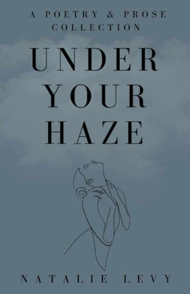 Under Your Haze: A Poetry & Prose Collection