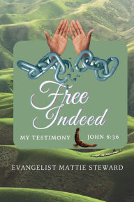 Title: Free Indeed: My Testimony, Author: Dana Hammond