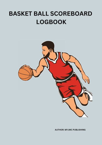 BASKET BALL SCOREBOARD LOGBOOK: Work on Plays, Drills, Court Strategies, and Scouting. With Blank Court Diagrams, Monthly ... Games and Training incl. S