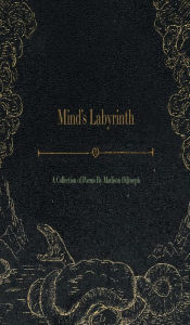 Title: Mind's Labyrinth: A Collection of Poems, Author: Madison DiJoseph