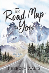 Title: The Road Map to You, Author: Rebecca Walts