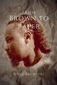 Title: From Brown to Paper, Author: Nikolaas Myers
