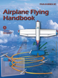 Title: Airplane Flying Handbook FAA-H-8083-3C Pilot Flight Training Study Guide (full color hardcover), Author: Federal Aviation Administration FAA