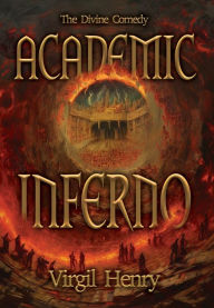 Title: Academic Inferno: My Academic Trip Through Adjunct Hell, Author: Virgil Henry