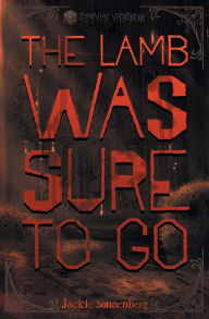 Title: The Lamb Was Sure to Go, Author: Jackie Sonnenberg