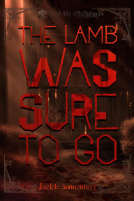 Title: The Lamb Was Sure to Go, Author: Jackie Sonnenberg