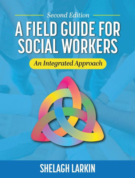 Field Guide for Social Workers: An Integrated Approach
