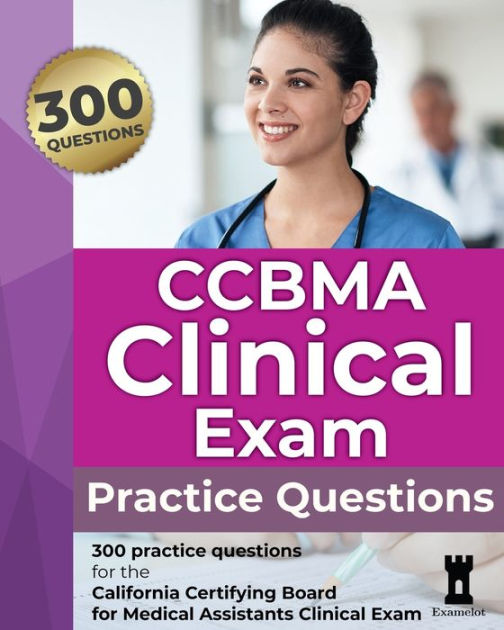 CCBMA Clinical Exam: Practice Questions by The Examelot Team, Paperback