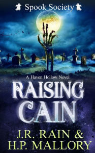 Title: Raising Cain: A Paranormal Women's Fiction Novel: (Spook Society), Author: H. P. Mallory