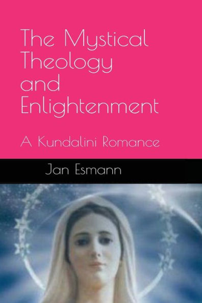 The Mystical Theology and Enlightenment: A Kundalini Romance