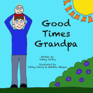 Title: Good Times Grandpa, Author: Matthew OHagan