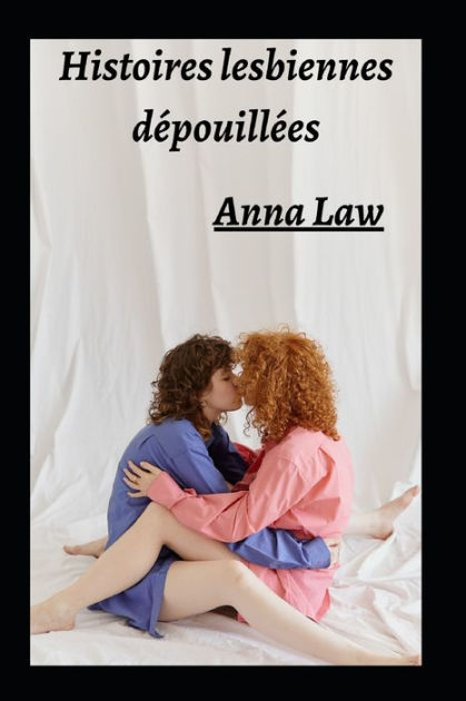 Histoires lesbiennes dépouillées by Anna Law, Paperback Barnes & Noble®