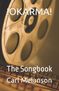 Title: !OKARMA!: The Songbook, Author: Carl Melanson