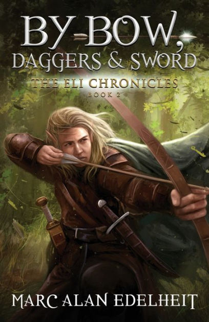 By Bow, Daggers, & Sword: Part Two By Marc Alan Edelheit, Paperback 