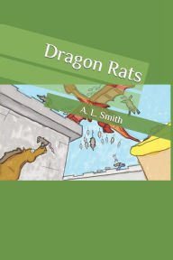 Title: Dragon Rats, Author: A. L. Smith